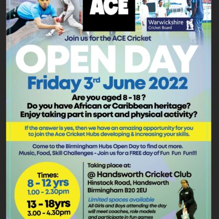 ACE Programme Open Day – 3rd June 2022, Handsworth Cricket Club ................................................................................................ ACE Programme Open Day – 3rd June 2022, Handsworth Cricket Club ................................................................................................